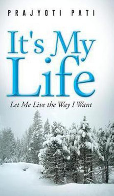 It's My Life  - Let Me Live the Way I Want(English, Hardcover, Pati Prajyoti)