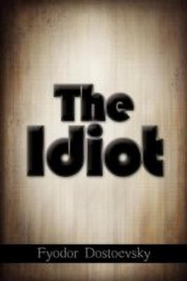 The Idiot(English, Paperback, Dostoyevsky Fyodor)