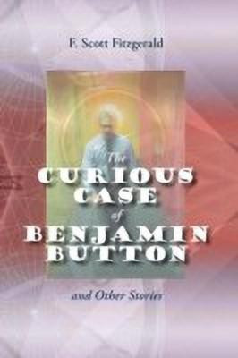 The Curious Case of Benjamin Button and Other Stories(English, Paperback, Fitzgerald F Scott)