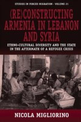 (Re)constructing Armenia in Lebanon and Syria(English, Hardcover, Migliorino Nicola)