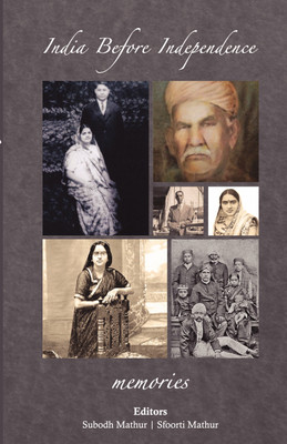 India Before Independence: Memories(English, Paperback, Subodh Mathur,Sfoorti Mathur)