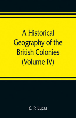 A Historical Geography of the British Colonies (Volume IV) South and East Africa(English, Paperback, P Lucas C)