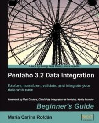 Pentaho 3.2 Data Integration: Beginner's Guide(English, Electronic book text, Roldan Maria Carina)