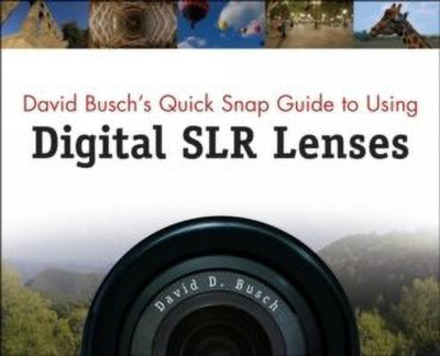 David Busch's Quick Snap Guide to Using Digital SLR Lenses(English, Loose-leaf, Busch David)