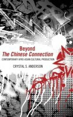 Beyond the Chinese Connection(English, Hardcover, Anderson Crystal S.)
