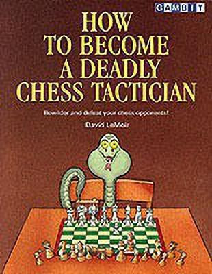 How to Become a Deadly Chess Tactician(English, Paperback, LeMoir David)