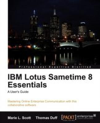 IBM Lotus Sametime 8 Essentials: A User's Guide(English, Electronic book text, Scott Marie L.)