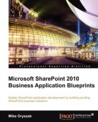 Microsoft SharePoint 2010 Business Application Blueprints(English, Electronic book text, Oryszak Mike)