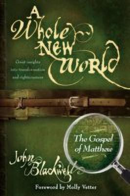 A Whole New World  - The Gospel of Matthew(English, Paperback, Blackwell John)