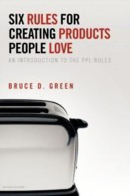 Six Rules for Creating Products People Love(English, Paperback, Green Bruce D)