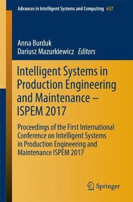 Intelligent Systems in Production Engineering and Maintenance - ISPEM 2017(English, Paperback, unknown)