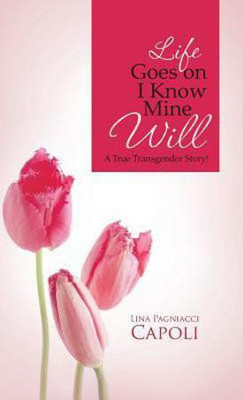 Life Goes on I Know Mine Will(English, Hardcover, Capoli Lina Pagniacci)