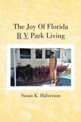The Joy Of Florida R V Park Living(English, Paperback, Halverson Susan K)