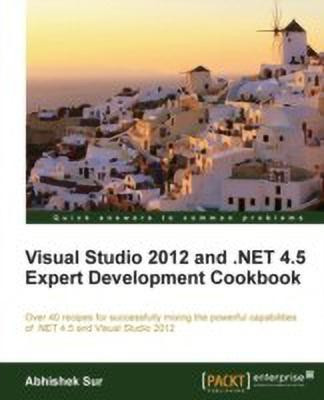 Visual Studio 2012 and .NET 4.5 Expert Development Cookbook(English, Paperback, Sur Abhishek)