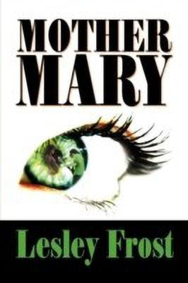 Mother Mary(English, Paperback, Frost Lesley)