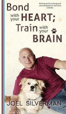 Bond With Your Heart; Train With Your Brain(English, Hardcover, Silverman Joel)
