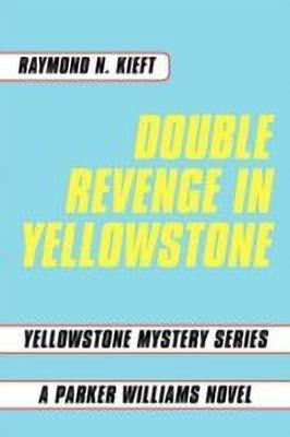 Double Revenge in Yellowstone(English, Paperback, Kieft Raymond N.)