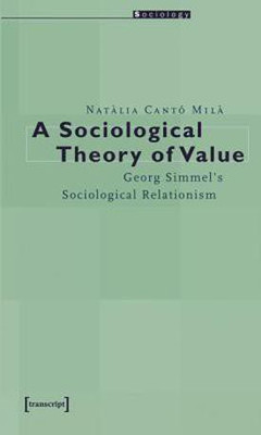 A Sociological Theory of Value - Georg Simmel`s Sociological Relationism(English, Paperback, Canto Mila Natalia)