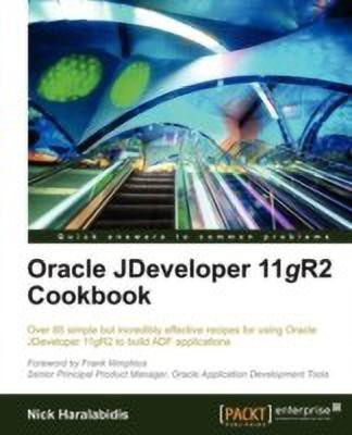 Oracle JDeveloper 11gR2 Cookbook(English, Electronic book text, Haralabidis Nick)