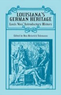 Louisiana's German Heritage(English, Paperback, Tolzmann Don Heinrich)