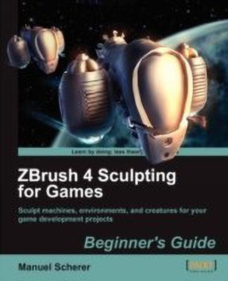 ZBrush 4 Sculpting for Games: Beginner's Guide(English, Electronic book text, Scherer Manuel)