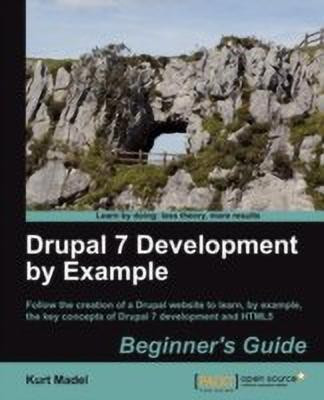 Drupal 7 Development by Example Beginner's Guide(English, Paperback, Madel Kurt)