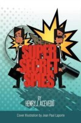 Super-Secret Spies(English, Paperback, Acevedo Henry J)