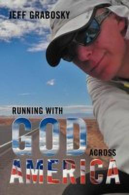Running with God Across America(English, Paperback, Grabosky Jeff)