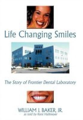 Life Changing Smiles(English, Hardcover, Baker Jr. William J.)