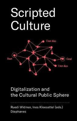 Scripted Culture - Digitalization and the Cultural Public Sphere(English, Paperback, Kleesattel Ines)