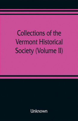 Collections of the Vermont Historical Society (Volume II)(English, Paperback, unknown)