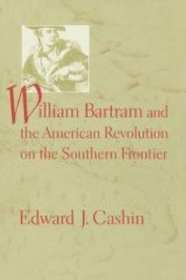 William Bartram and the American Revolution on the Southern Frontier(English, Paperback, Cashin Edward J.)