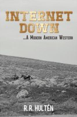 Internet Down ...A Modern American Western(English, Paperback, Hulten R. R.)