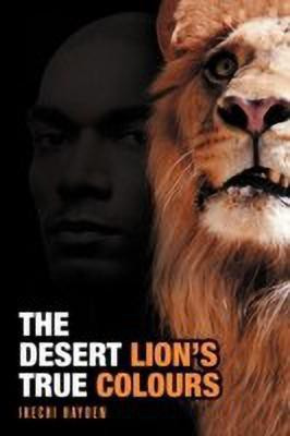 The Desert Lion's True Colours(English, Paperback, Hayden Ikechi)