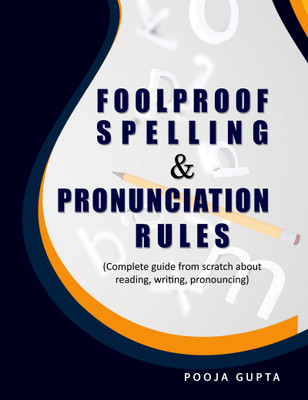 FOOLPROOF SPELLING & PRONUNCIATION RULES(English, Paperback, Pooja Gupta)
