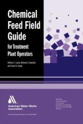 Chemical Feed Field Guide for Treatment Plant Operators(English, Paperback, Lauer William C.)