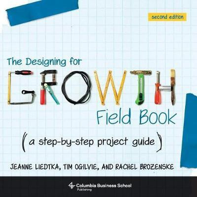 The Designing for Growth Field Book(English, Paperback, Liedtka Jeanne)