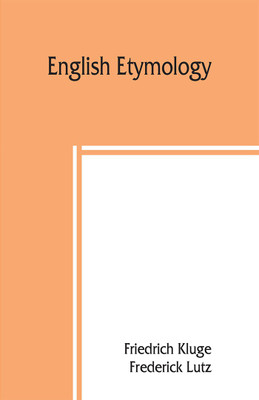 English etymology; a select glossary serving as an introduction to the history of the English language(English, Paperback, Kluge Friedrich)