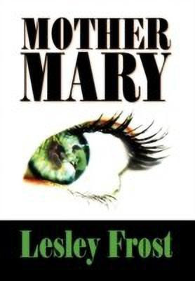 Mother Mary(English, Hardcover, Frost Lesley)