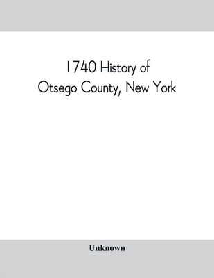 1740 History of Otsego County, New York. With illustrations and biographical sketches of some of its prominent men and pioneers(English, Paperback, unknown)