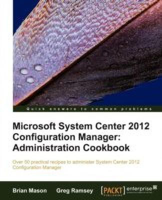 Microsoft System Center 2012 Configuration Manager: Administration Cookbook(English, Electronic book text, Mason Brian)