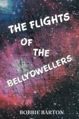 The Flights of the Bellydwellers(English, Paperback, Barton Bobbie)