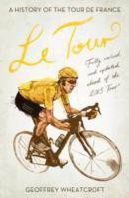Le Tour: A History of the Tour de France  - A History of the Tour De France(English, Paperback, Wheatcroft Geoffrey)