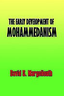 The Early Development of Mohammedanism(English, Paperback, Margoliouth David S)