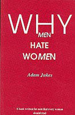 Why Men Hate Women(English, Paperback, Jukes Adam Edward)