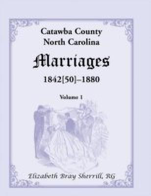 Catawba County, North Carolina Marriages, 1842[50] -1880(English, Paperback, Sherrill Elizabeth Bray)