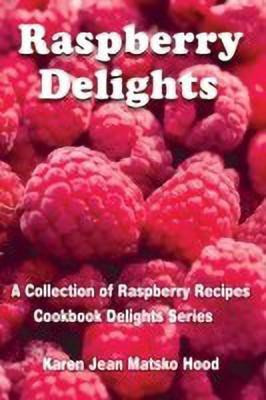 Raspberry Delights Cookbook(English, Paperback, Hood Karen Jean Matsko)