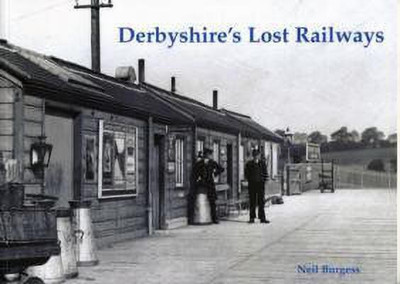 Derbyshire's Lost Railways(English, Paperback, Burgess Neil)