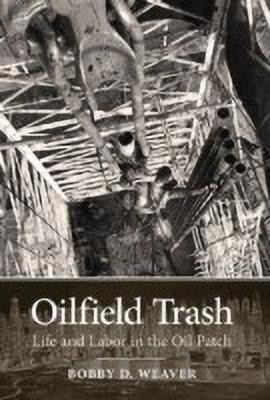 Oilfield Trash(English, Hardcover, Weaver Bobby D.)