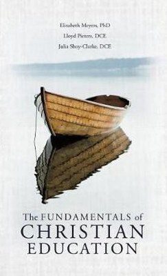 The Fundamentals of Christian Education(English, Hardcover, Meyers Elizabeth PhD)